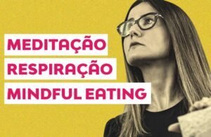 Meditação, respiração, mindful eating