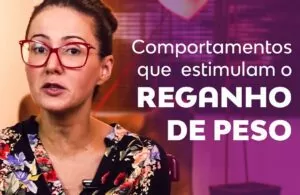 Comportamentos que estimulam o reganho de peso